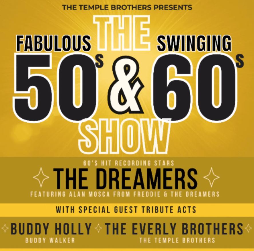 A gold-and-black promo image for "The Fabulous 50's & 60's Show" presented by The Temple Brothers. The top of the image features the title of the show in large, black-and-gold lettering. The middle of the image says "60's HIT RECORDING STARS THE DREAMERS," and specifies that the group features Alan Mosca from Freddie & the Dreamers. The bottom of the image lists special guest tribute acts: Buddy Holly, with Buddy Walker as the performer, and The Everly Brothers, with The Temple Brothers as the performers.