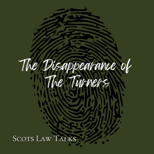 A logo on a dark green background. A large, stylized fingerprint is centered on the image in black. The title, "The Disappearance of The Turners," is written in a white, elegant script font and is placed inside the fingerprint. The text "Scots Law Talks" is in a smaller, white font at the bottom left.